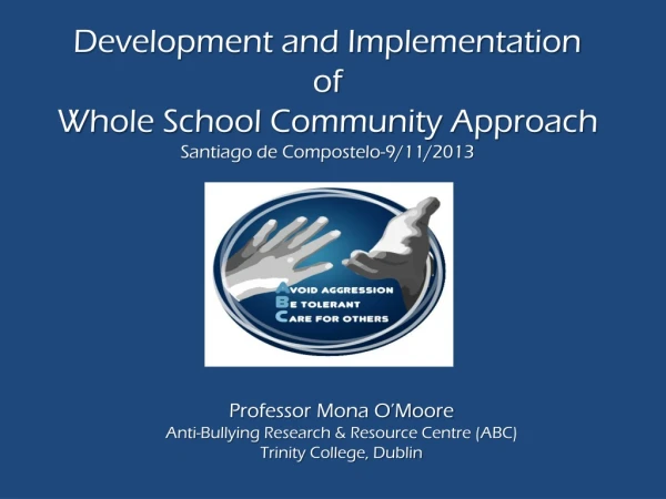 Development and Implementation of Whole School Community Approach Santiago de Compostelo-9/11/2013