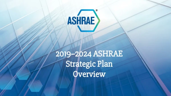 2019−2024 ASHRAE Strategic Plan Overview