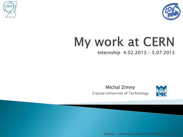 My work at CERN Inter n ship 4.02.2013 – 5.07.2013