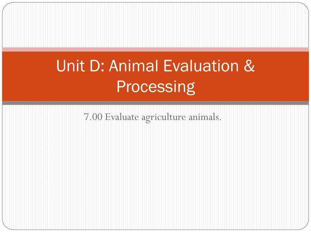 unit d animal evaluation processing