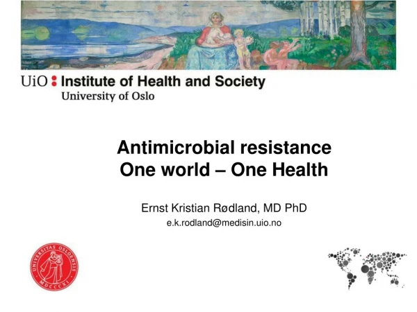 Antimicrobial resistance One world – One Health