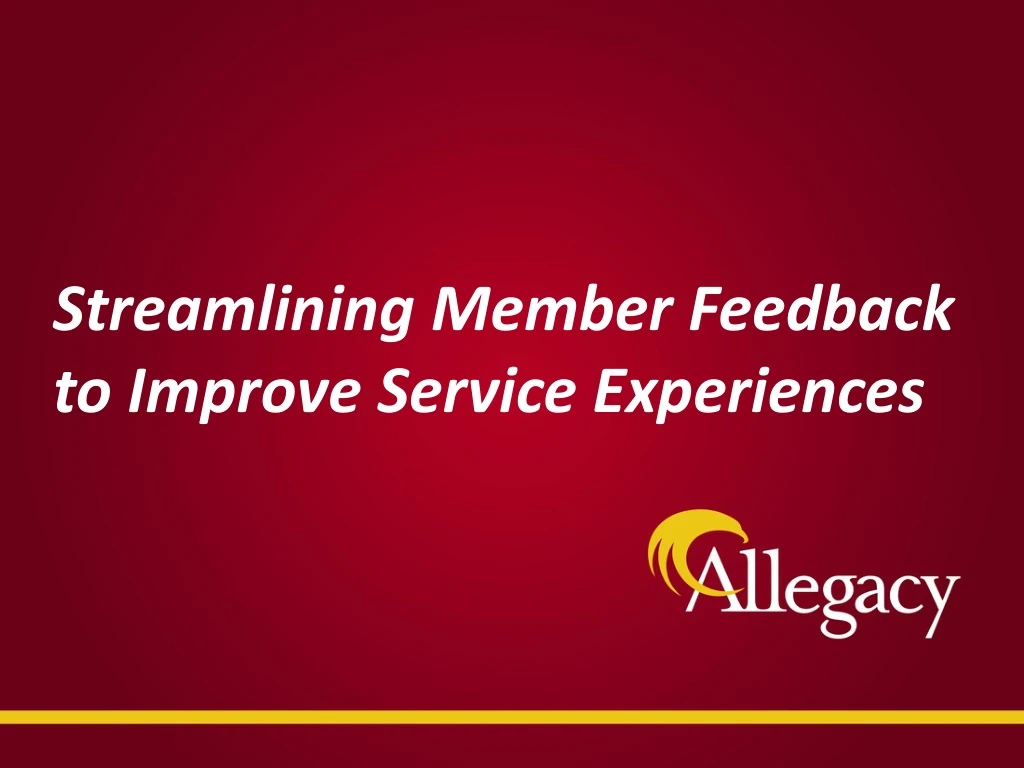 streamlining member feedback to improve service