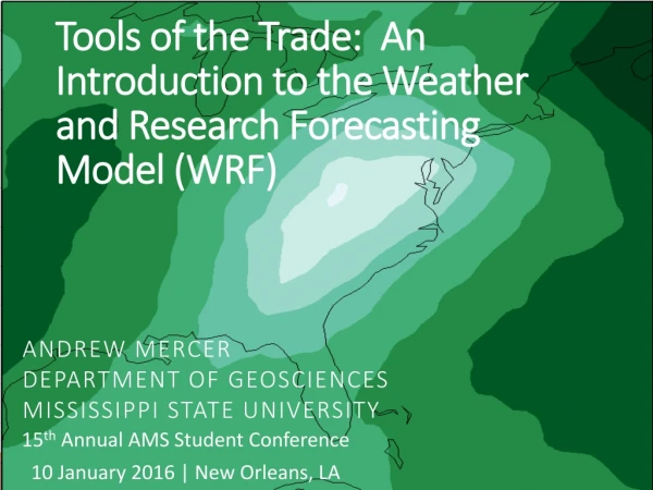 Tools of the Trade: An Introduction to the Weather and Research Forecasting Model (WRF)