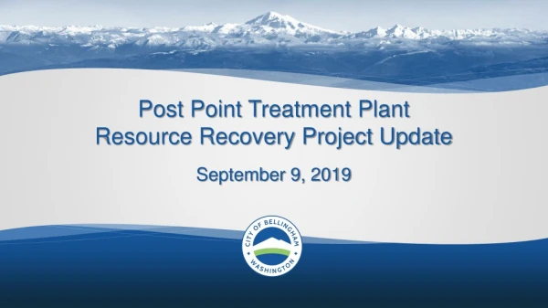 Post Point Treatment Plant Resource Recovery Project Update