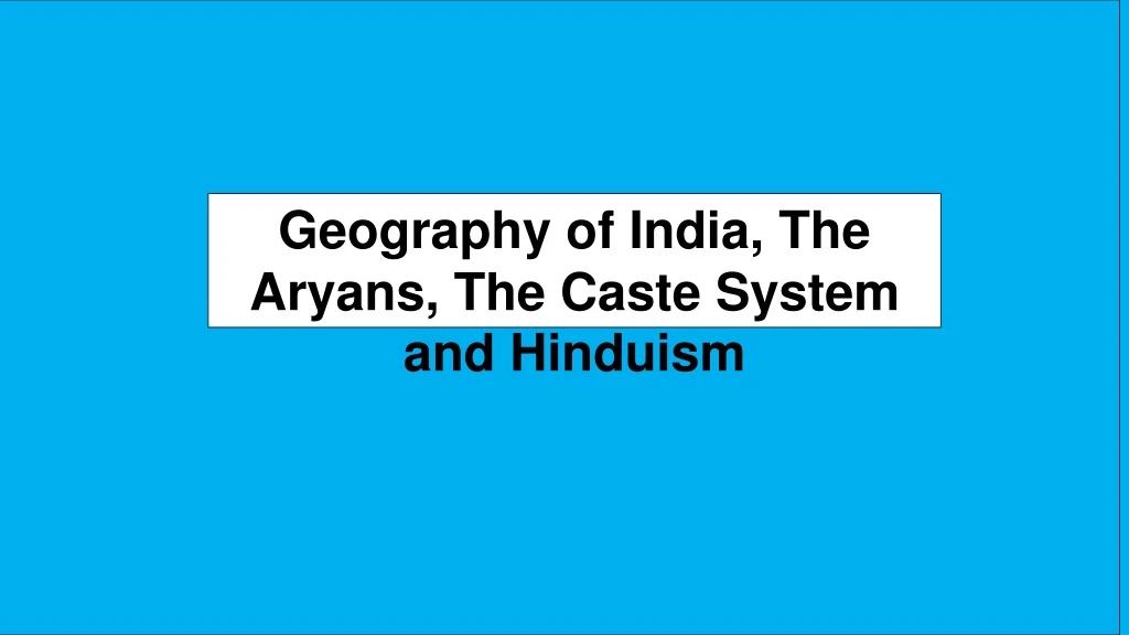 geography of india the aryans the caste system