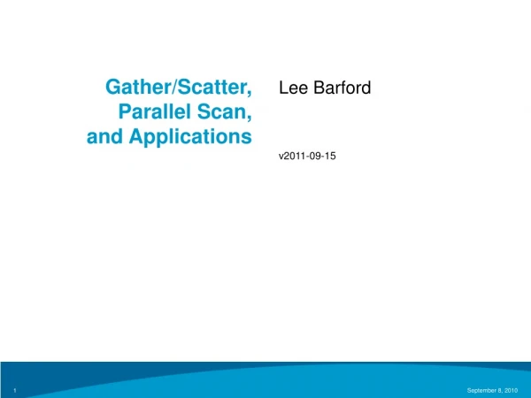 Gather/Scatter, Parallel Scan, and Applications