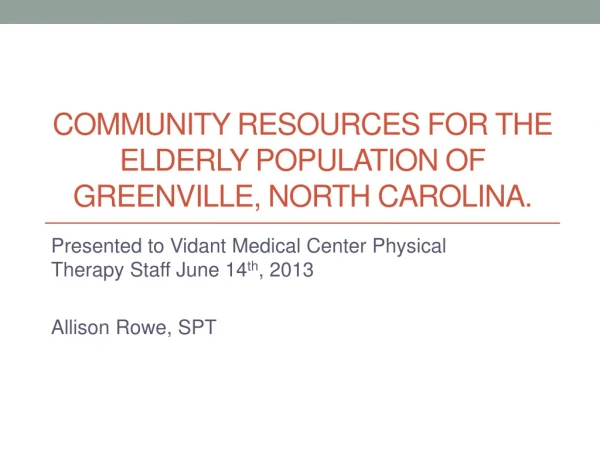 Community Resources for the elderly population of Greenville, North Carolina .