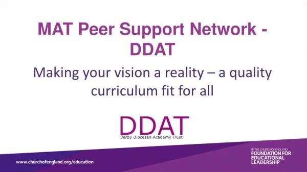 MAT Peer Support Network - DDAT Making your vision a reality – a quality curriculum fit for all