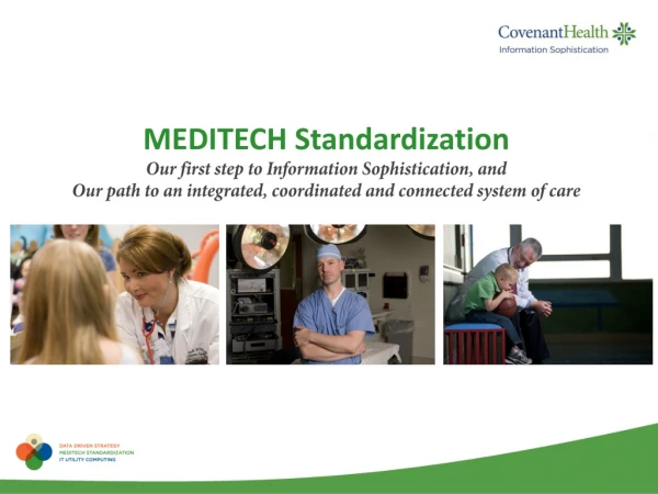 MEDITECH Standardization Our first step to Information Sophistication, and