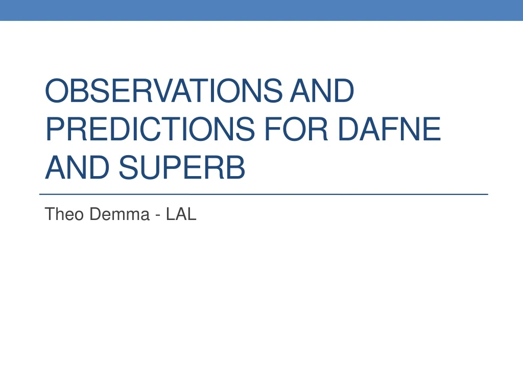 observations and predictions for dafne and superb