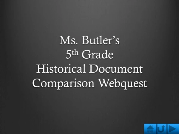 Ms. Butler’s 5 th Grade Historical Document Comparison Webquest