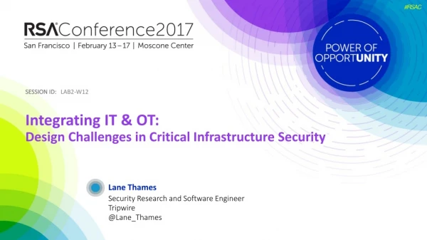 Integrating IT &amp; OT: Design Challenges in Critical Infrastructure Security