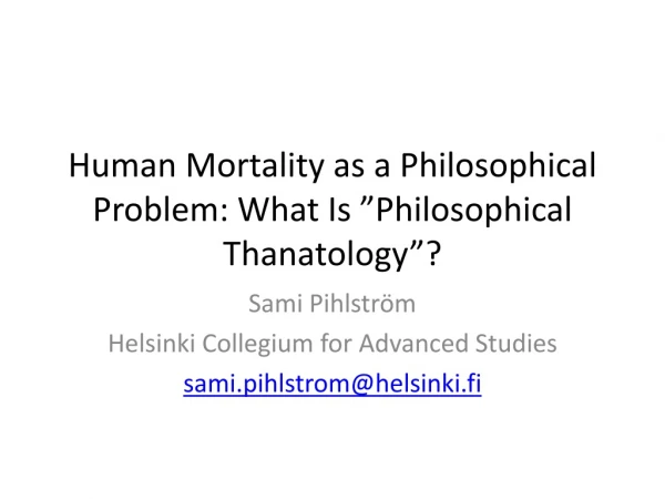 Human Mortality as a Philosophical Problem : What Is ” Philosophical Thanatology ”?