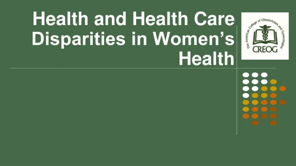 Health and Health Care Disparities in Women’s Health