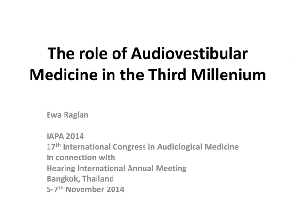 The role of Audiovestibular Medicine in the Third Millenium
