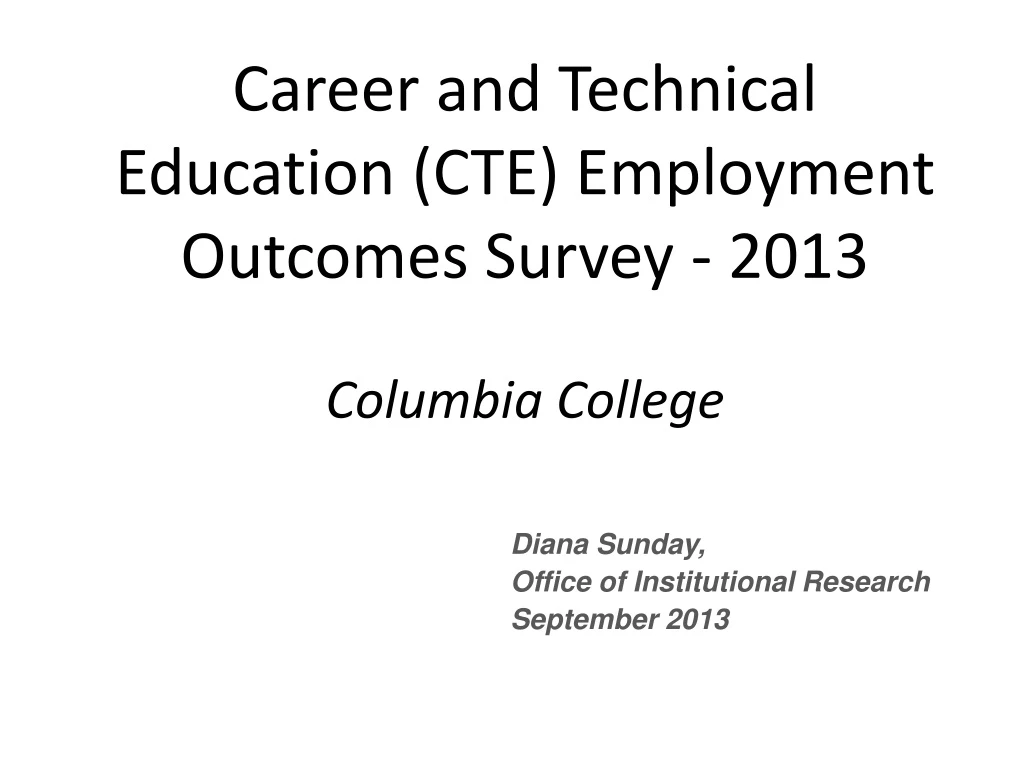 career and technical education cte employment outcomes survey 2013 columbia college