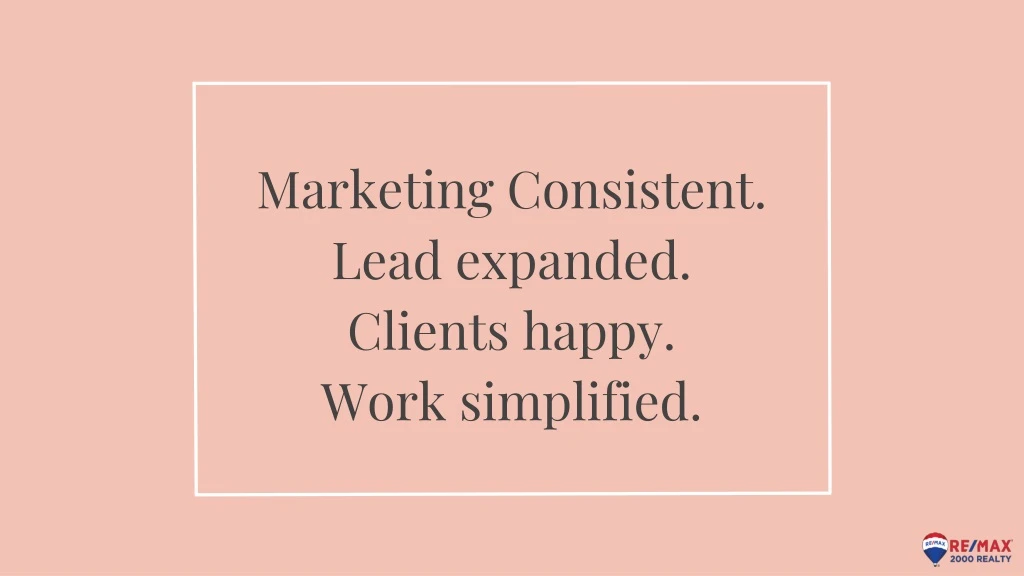 marketing consistent lead expanded clients happy