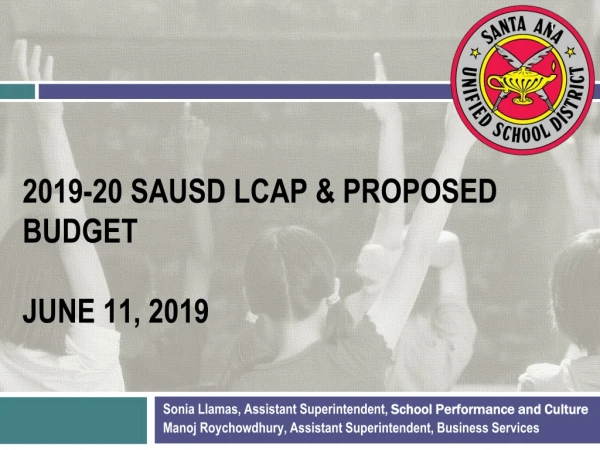 2019-20 SAUSD LCAP &amp; proposed budget June 11, 2019