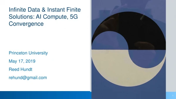 Infinite Data &amp; Instant Finite Solutions: AI Compute, 5G Convergence