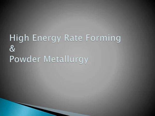 High Energy Rate Forming &amp; Powder Metallurgy