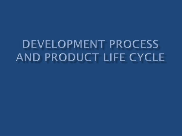 Development Process and Product Life Cycle