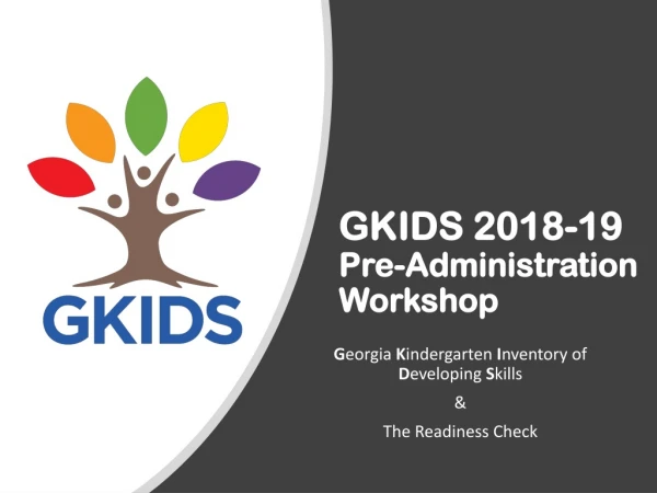 GKIDS 2018-19 Pre-Administration Workshop