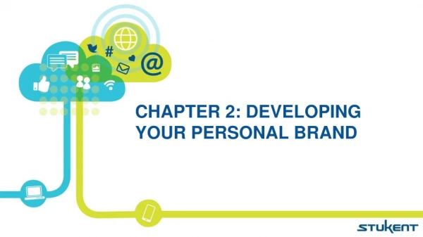 CHAPTER 2: DEVELOPING YOUR PERSONAL BRAND