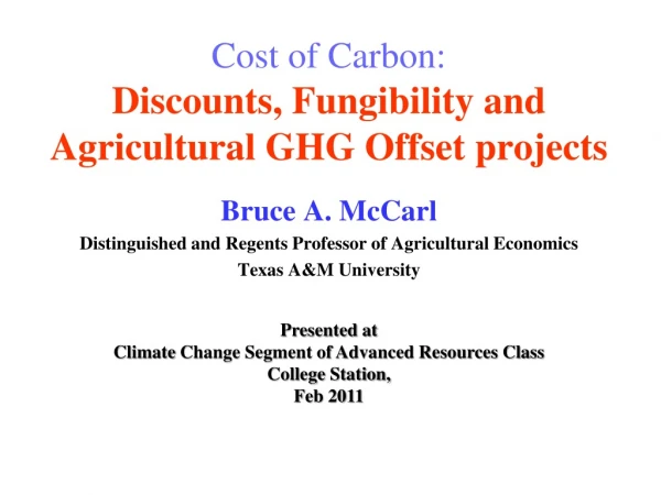 Cost of Carbon: Discounts , Fungibility and Agricultural GHG Offset projects