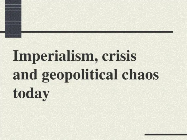 Imperialism, crisis and geopolitical chaos today