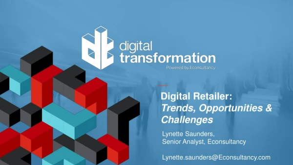 Digital Retailer: Trends, Opportunities &amp; Challenges