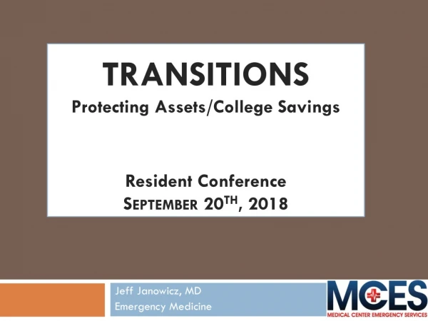 TRANSITIONS Protecting Assets/College Savings Resident Conference September 20 th , 2018