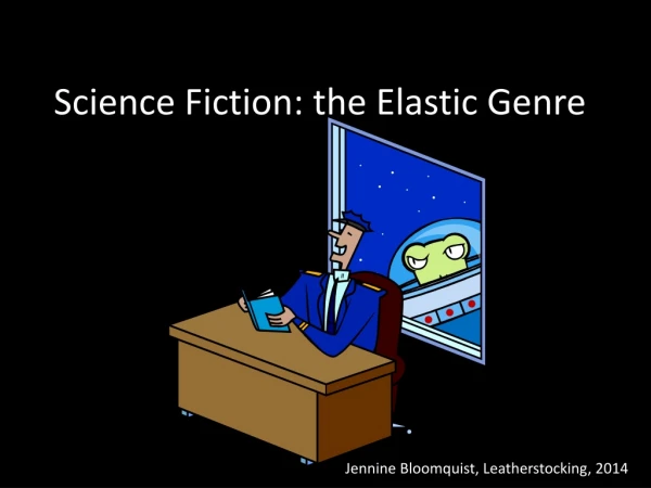 Science Fiction: the Elastic Genre
