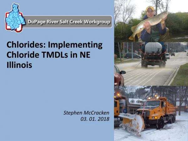 Chlorides: Implementing Chloride TMDLs in NE Illinois Stephen McCracken 03. 01. 2018