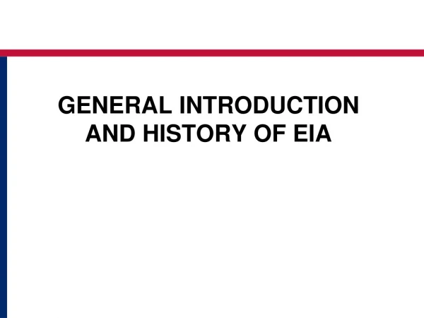 General INTRODUCTION AND HISTORY OF EIA