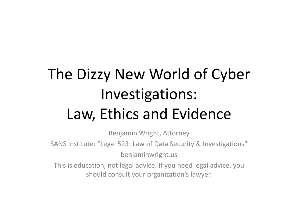 the dizzy new world of cyber investigations law ethics and evidence