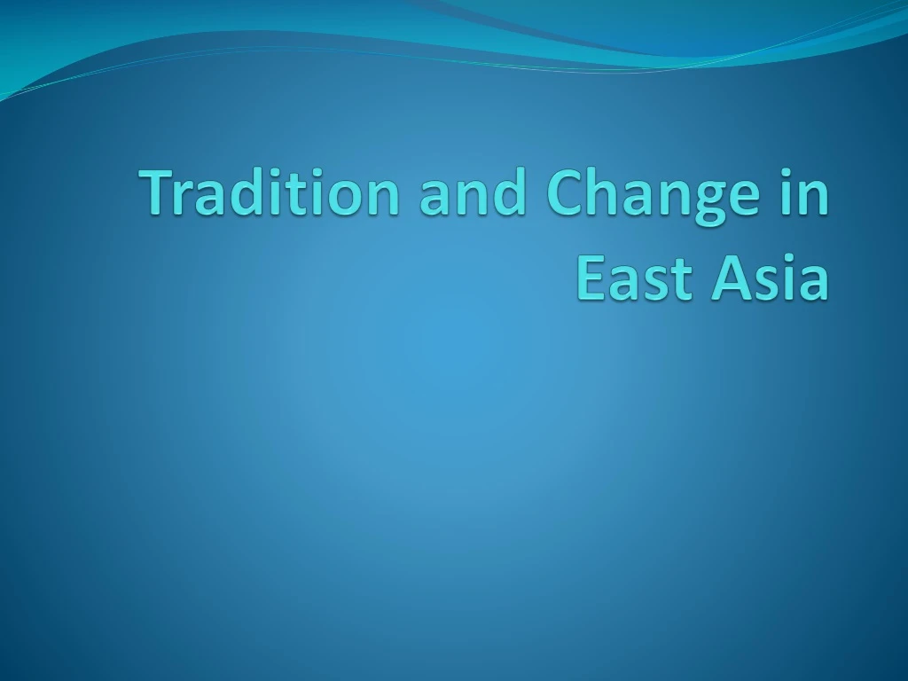 tradition and change in east asia