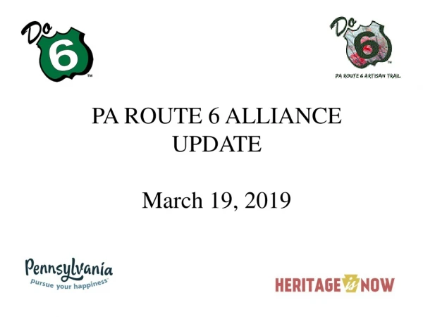 PA ROUTE 6 ALLIANCE UPDATE March 19, 2019