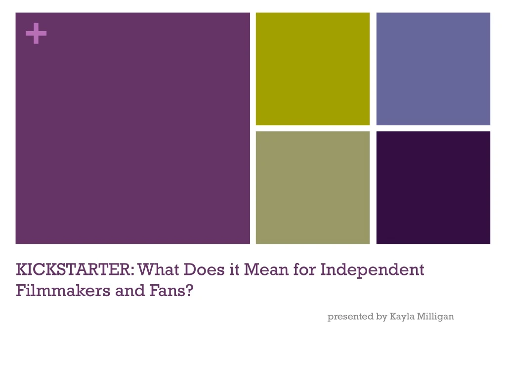 kickstarter what does it mean for independent filmmakers and fans