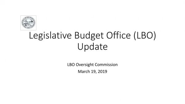 Legislative Budget Office (LBO) Update