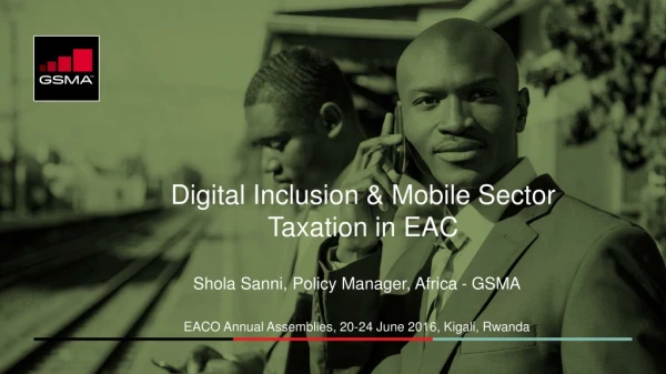 Digital Inclusion &amp; Mobile Sector Taxation in EAC
