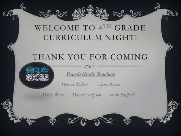 Welcome to 4 th Grade curriculum Night! Thank you for coming