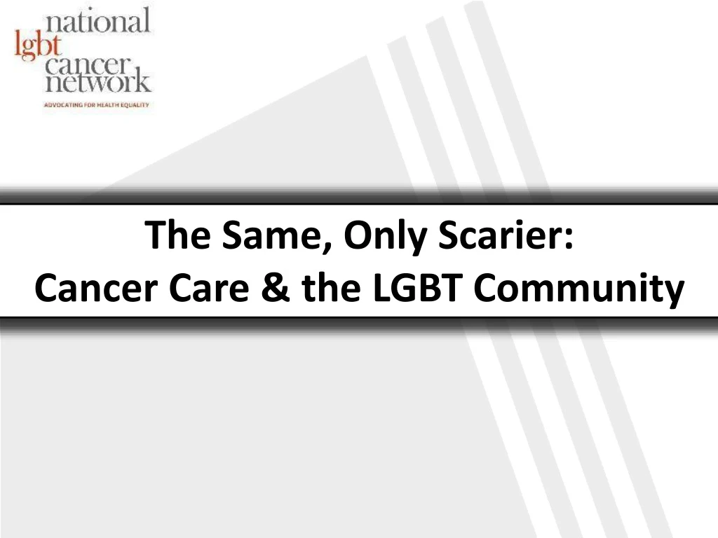 the same only scarier cancer care the lgbt