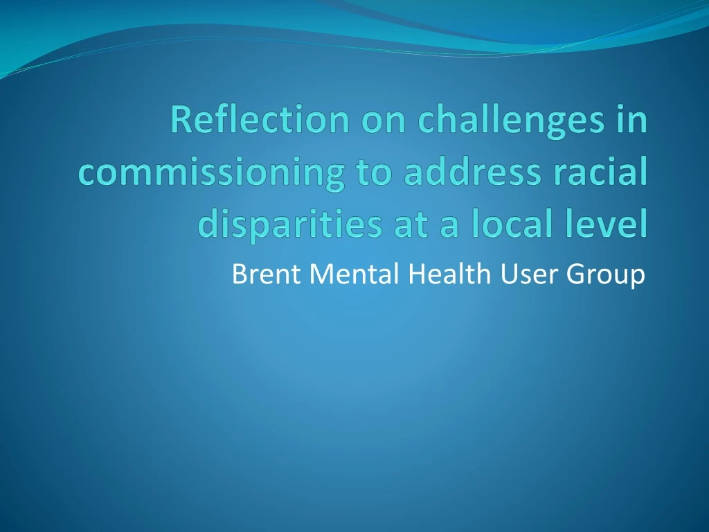 reflection on challenges in commissioning to address racial disparities at a local level