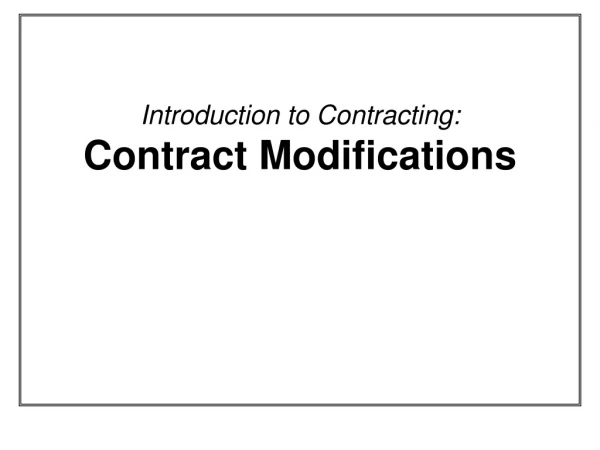Introduction to Contracting: Contract Modifications