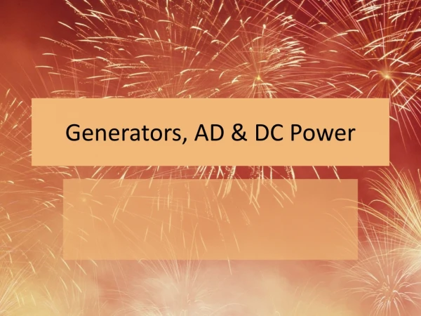 Generators, AD &amp; DC Power