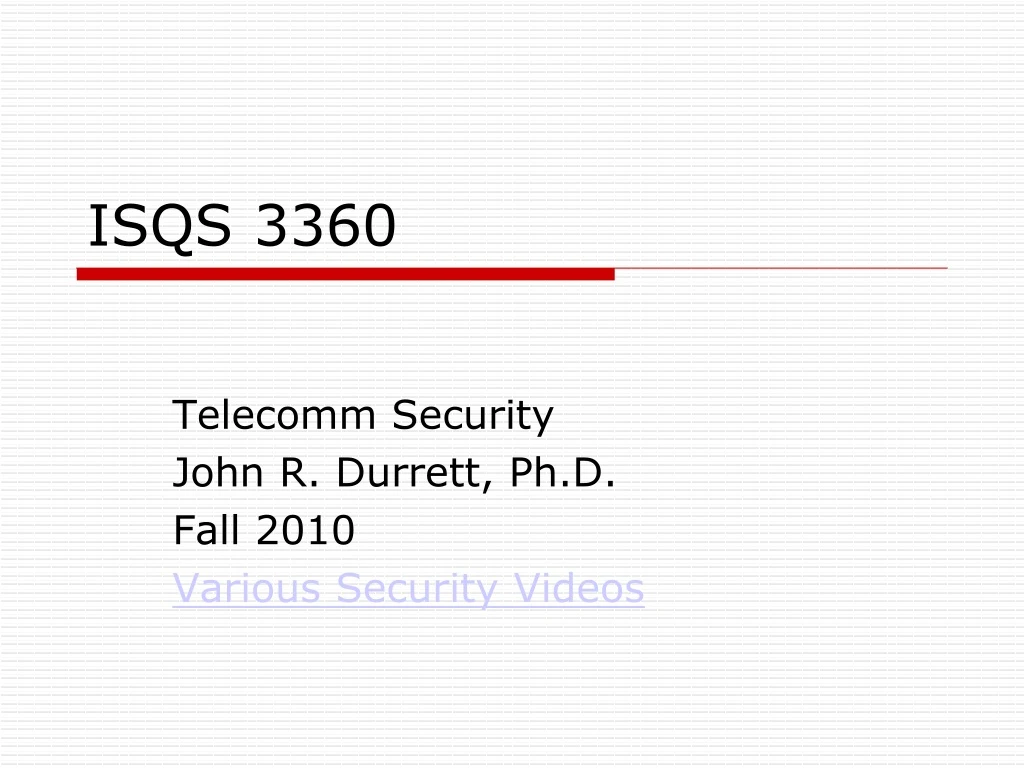 telecomm security john r durrett ph d fall 2010 various security videos