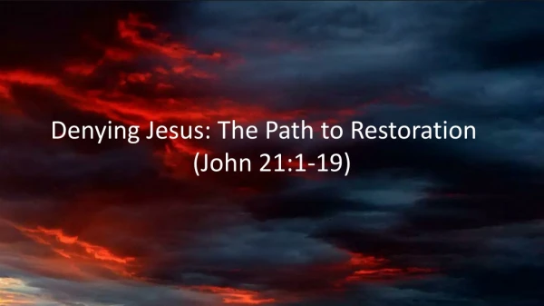 Denying Jesus: The Path to Restoration (John 21:1-19)
