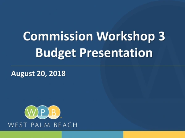 Commission Workshop 3 Budget Presentation