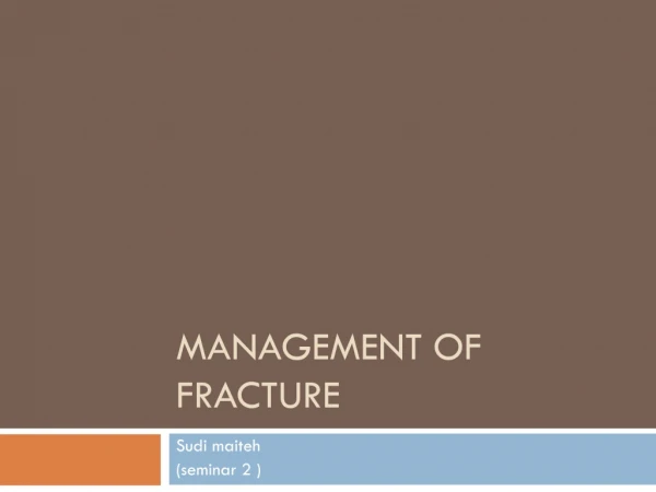 Management of fracture