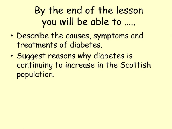 By the end of the lesson you will be able to …..